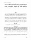 Research paper thumbnail of Macroscopic Human Behavior Interpretation Using Distributed Imager and Other Sensors