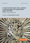 Research paper thumbnail of La memoria del mundo: clero, erudición y cultura escrita en el mundo ibérico (siglos XVI-XVIII)