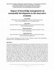 Research paper thumbnail of Impact of knowledge management on sustainable development in the innovative economy