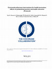 Research paper thumbnail of Community pharmacy interventions for health promotion: effects on professional practice and health outcomes (Protocol) Steed L, Kassavou A, Madurasinghe VW, Edwards EA, Todd A, Summerbell CD, Nkansah N, Bero L, Durieux P, Taylor SJC, Rivas C, Walton RT