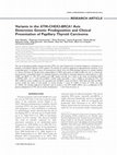 Research paper thumbnail of Variants in the ATM-CHEK2-BRCA1 axis determine genetic predisposition and clinical presentation of papillary thyroid carcinoma.