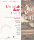 Des pierres pour construire. Mise en scène monumentale des roches et de leurs couleurs au château royal de Perpignan, Michel Martzluff, Pierre Giresse et Aymat Catafau, dans Un palais dans la ville Volume 1 Le Palais des rois de Majorque à Perpignan, p. 135-184 Cover Page