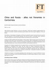 Research paper thumbnail of Diana Gapak, Daniyar Kosnazarov and Gavin Bowring, China and Russia - Allies not Frenemies in Central Asia, Financial Times Beyond BRICS, March 11, 2015