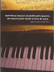 Research paper thumbnail of Carbajal-Vaca, I.-S. (2015). Aprendizaje Musical en Adultos Principiantes: una aproximación desde la clase de piano. Pachuca de Soto, Hidalgo: Universidad Autónoma del Estado de Hidalgo / Instituto de Artes, Cuerpo Académico de Música. ISBN: 978-607-482-407-0 (2015).