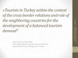 Research paper thumbnail of Light VersionTourism in Turkey within the context of the cross-border relations and role of the neighboring countries for the development of a balanced tourism demand Zafer Oter Sofia31march2015