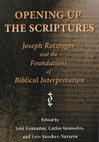 Research paper thumbnail of Opening Up the Scriptures: Joseph Ratzinger and the Foundations of Biblical Interpretation