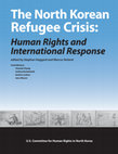 The North Korean Refugee Crisis: Human Rights and International Response Cover Page