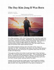 Research paper thumbnail of The Day Kim Jong Il Was Born