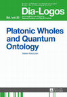 Research paper thumbnail of "Platonic Wholes and Quantum Ontology" (Frankfurt am Main 2015) - Contents