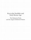 Research paper thumbnail of Kos in the Neolithic & Early Bronze Age: the Halasarna Finds & the Aegean Settlement Pattern 2012