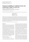 Research paper thumbnail of Numerical modelling of combined erosion and weathering of slopes in weak rock