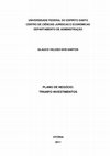 UNIVERSIDADE FEDERAL DO ESPÍRITO SANTO CENTRO DE CIÊNCIAS JURÍDICAS E ECONÔMICAS DEPARTAMENTO DE ADMINISTRAÇÃO GLAUCO VELOSO DOS SANTOS PLANO DE NEGÓCIO: TRIUNFO INVESTIMENTOS VITÓRIA 2011 Cover Page