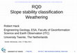 Research paper thumbnail of RQD; Slope stability classification; Weathering (guest lecture)