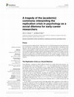 Research paper thumbnail of A tragedy of the (academic) commons: interpreting the replication crisis in psychology as a social dilemma for early-career researchers