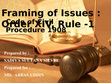 Research paper thumbnail of Framing of Issues : Order XIV, Rule -1