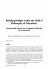 Research paper thumbnail of Building Bridges Within the Field of Philosophy of Education.