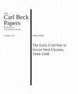 Research paper thumbnail of "The Early Cold War in Soviet West Ukraine, 1944–1948," Number 1505 in The Carl Beck Papers in Russian and East European Studies (Pittsburgh: University of Pittsburgh, 2001).