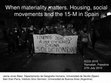 Research paper thumbnail of When materiality matters. Housing, social movements and the 15-M in Spain