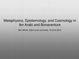 Research paper thumbnail of Metaphysics, Epistemology, and Cosmology in Ibn Arabi and Bonaventure