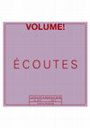 Research paper thumbnail of Volume ! n° 10-1 Listening. Discourses, pratices, mediations