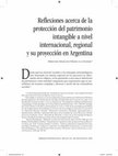 Research paper thumbnail of Reflexiones acerca de la protección del patrimonio intangible a nivel internacional, regional y su proyección en Argentina