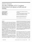 Research paper thumbnail of The effect of MTHFR c.677C>T on plasma homocysteine levels depends on health, age and smoking