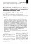 Research paper thumbnail of Pooled thrombin-activated platelet-rich plasma: a substitute for fetal bovine serum in the engineering of osteogenic/vasculogenic grafts