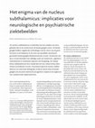 Research paper thumbnail of Het enigma van de nucleus subthalamicus: implicaties voor neurologische en psychiatrische ziektebeelden