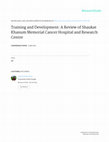 Research paper thumbnail of Training and Development: A Review of Shaukat Khanum Memorial Cancer Hospital and Research Centre