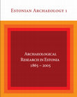 Archaeological Research in Estonia 1865 - 2005. Estonian Archaeology 1 Cover Page