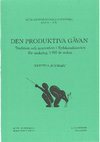 Research paper thumbnail of Den produktiva gåvan: tradition och innovation i Sydskandinavien för omkring 5300 år sedan (The fertile gift. Traditions and innovations in southern Scaninavia 5 300 years ago)