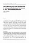 Research paper thumbnail of Who is managing ethnic and cultural diversity within the European Condominium? The moments of entry, integration and preservation,  in Journal for Common Market Studies, Volume 43, 4 (2005), 717-737