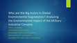 Research paper thumbnail of Who are the Big Actors in Global Environmental Degradation? Analyzing the Environmental Impact of the Military Industrial Complex