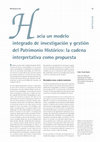 Research paper thumbnail of Hacia un modelo integrado de investigación y gestión del Patrimonio Histórico: la cadena interpretativa como propuesta