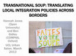 Research paper thumbnail of Transnational Soup: Translating Local Integration Policies Across Borders  