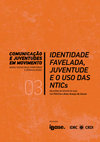 2013. Relatório final do estudo de caso sobre identidade favelada - pesquisa "Jovens pobres e o uso das NTICS  na criação de novas esferas públicas democráticas" (Ibase/ IDRC) Cover Page