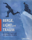 Research paper thumbnail of Berge, Licht und Traum. Dr. Arnold Fanck und der deutsche Bergfilm 