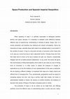 Research paper thumbnail of Space Production and Spanish Imperial Geopolitics (N. Valverde & A. Lafuente)