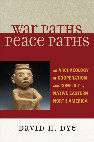 Ebooksclub org War Paths Peace Paths An Archaeology of Cooperation and Conflict in Native Eastern North America Issues in Eastern Woodlands Archaeology  Cover Page