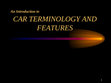 CAR TERMINOLOGY AND FEATURES An Introduction to 2 CONTENTS Cover Page