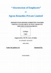 "Absenteeism of Employees" at Agron Remedies Private Limited (DISSERTATION REPORT SUBMITTED TOWARDS PARTIAL FULFILLMENT OF POST GRADUATE DIPLOMA IN MANAGEMENT) Cover Page