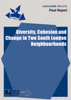 Research paper thumbnail of Diversity, Cohesion and Change in Two South London Neighbourhoods