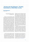 Research paper thumbnail of “‘Ich kam unter die Schweizer.’ Teaching Switzerland as a Multi-Ethnic Society.” Winner of Best Article Award.