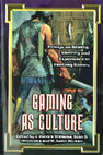 Research paper thumbnail of Gaming as Culture: Essays in Social Reality, Identity and Experience in Fantasy Games