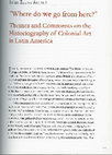 "´Where do we go from here´. Themes and Comments on the Historiography of Colonial Art in Latin America", in Art in Spain and the Hispanic World. Essays in Honor of Jonathan Brown, ed. Suzanne Stratton-Pruit, London 2010. Cover Page