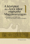 Research paper thumbnail of A középkor és a kora újkor régészete Magyarországon / Archaeology of the Middle Ages and the Early Modern Period in Hungary I-II. Eds. Benkő, Elek - Kovács, Gyöngyi