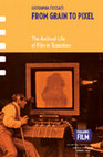 From Grain to Pixel. The Archival Life of Film in Transition Cover Page