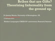 Research paper thumbnail of Bribes that are Gifts? Theorising informality from the ground up.