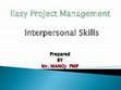 Research paper thumbnail of Easy Project Management PART 1: Interpersonal Skills