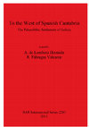 Research paper thumbnail of de Lombera Hermida, A. y R. Fábregas Valcarce, Eds. (2011). To the West of Spanish Cantabria: the Palaeolithic Settlement of Galicia. Bristish Archaeological Reports (BAR). 2283. Archaeopress, Oxford ISBN: 978-1-4073-0860-9